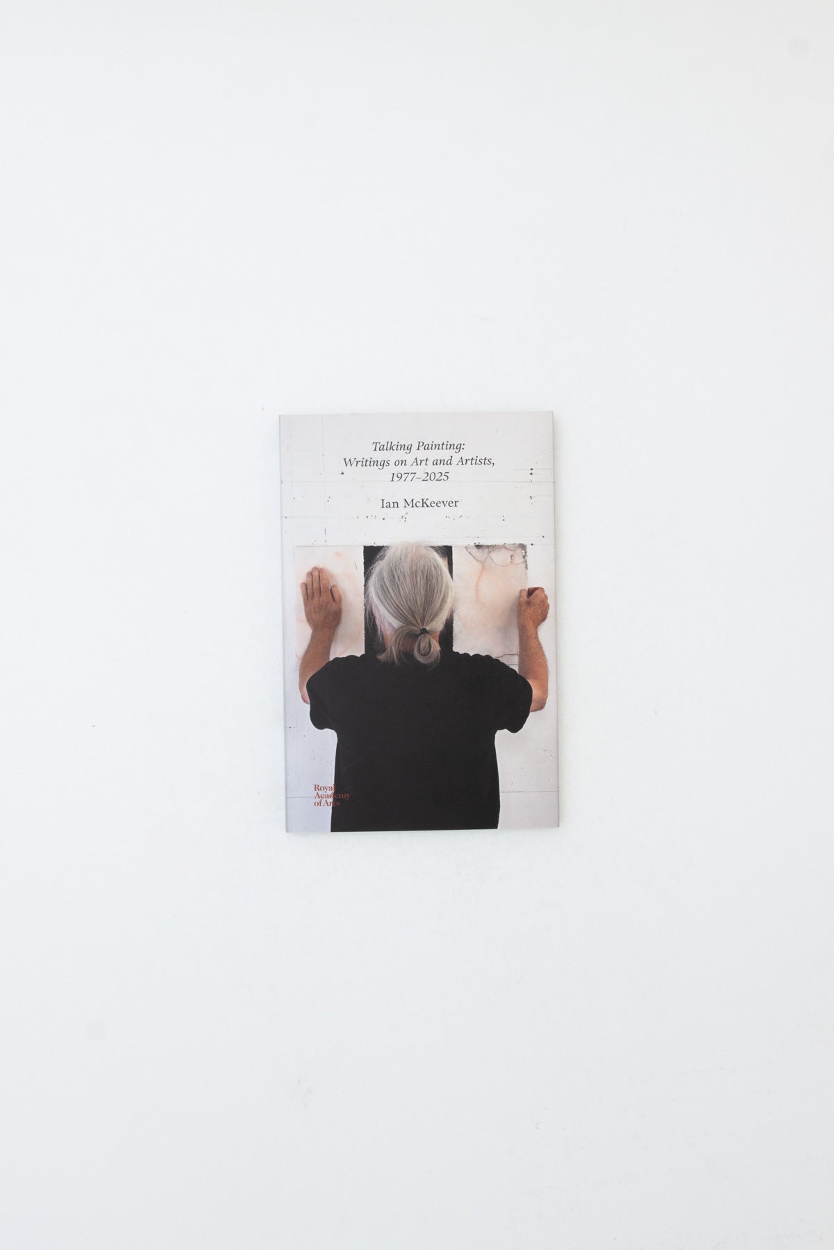 Talking Painting: Writings on Art and Artists, 1977-2025 - Ian McKeever