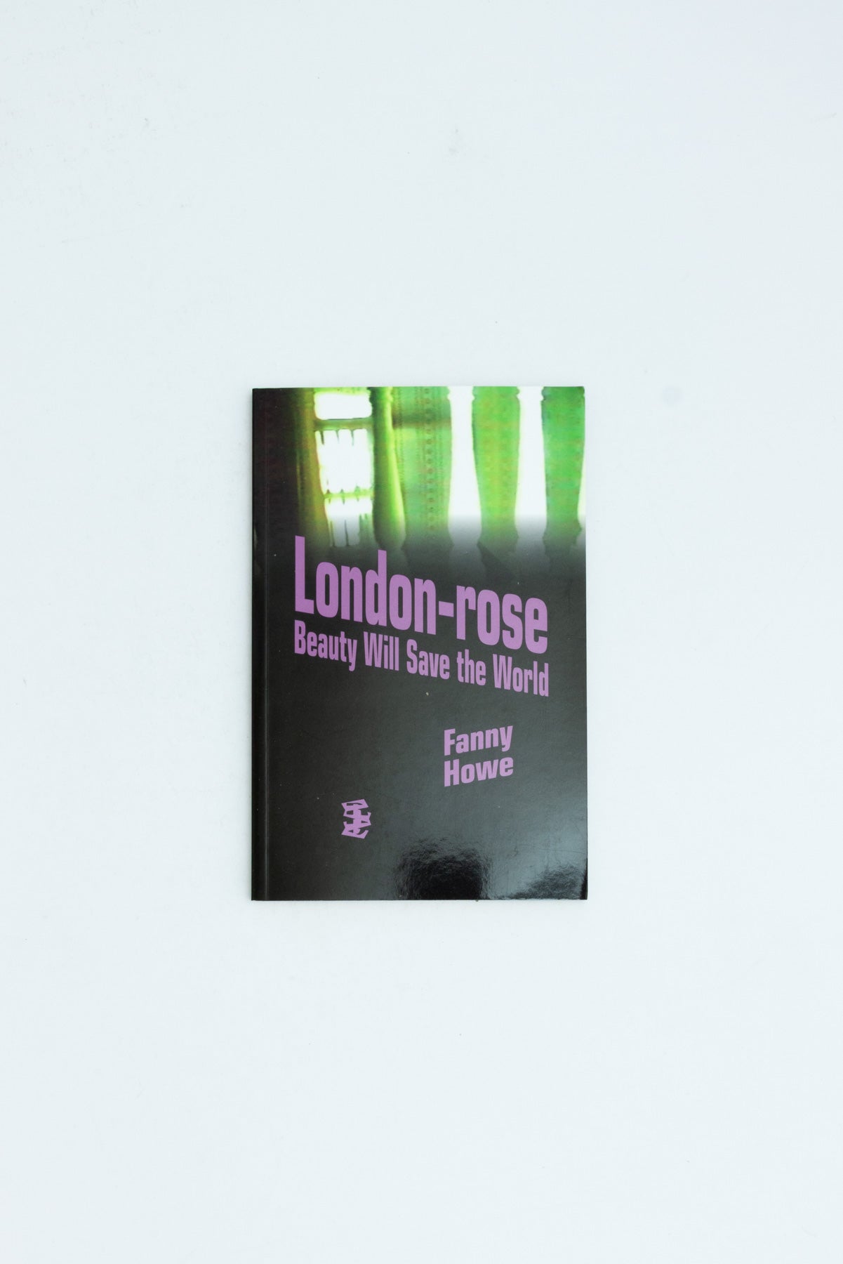 London-rose - Beauty Will Save The World - Fanny Howe