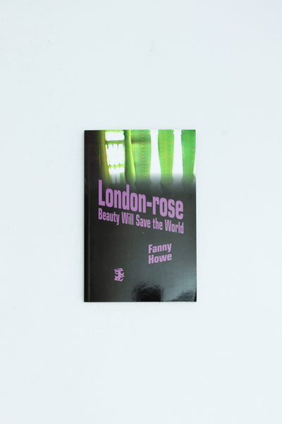 London-rose - Beauty Will Save The World - Fanny Howe