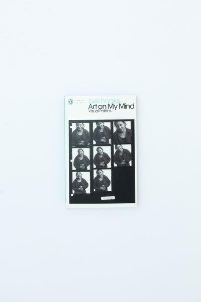 Art on My Mind: Visual Politics - bell hooks