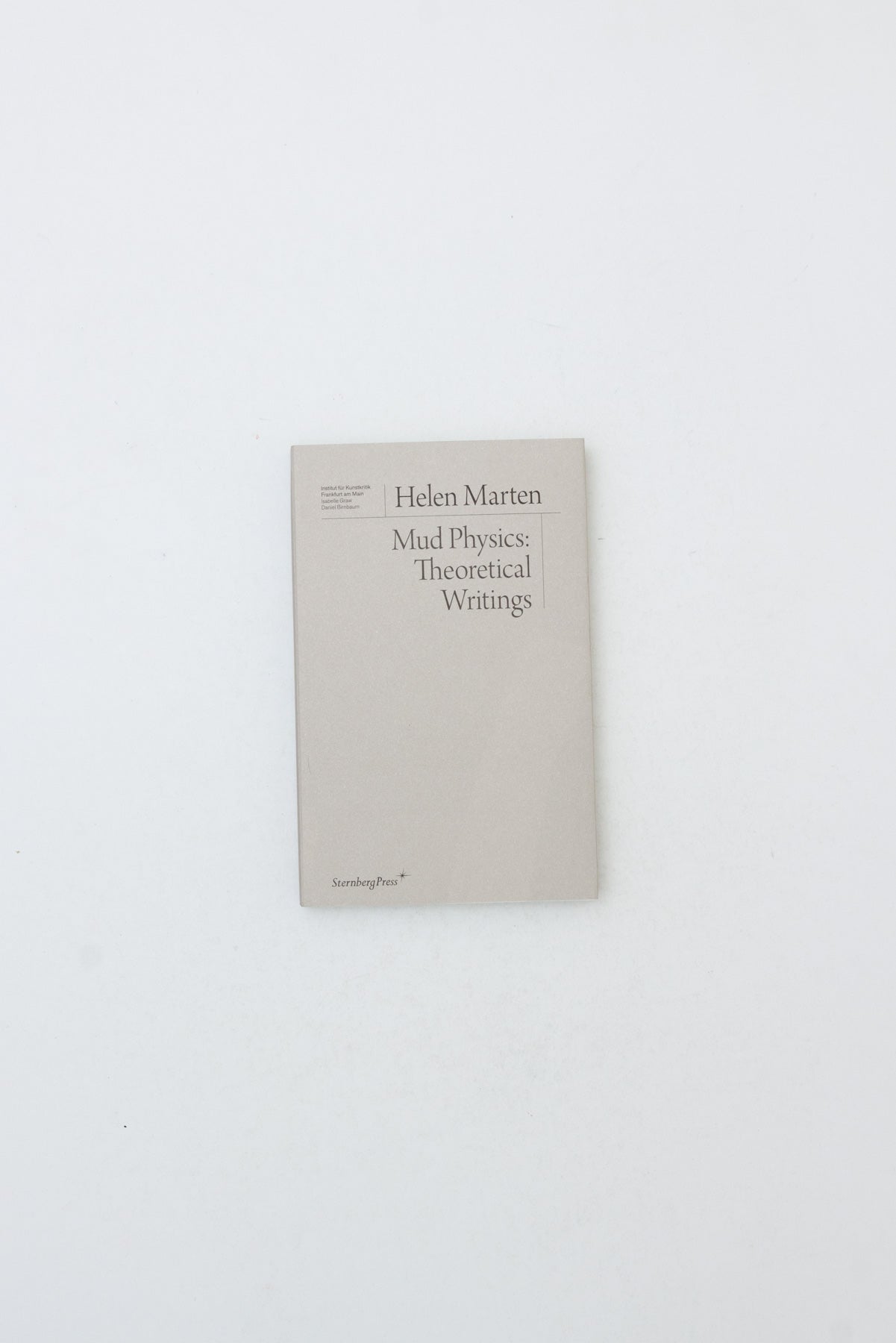 Mud Physics. Theoretical Writings - Helen Marten