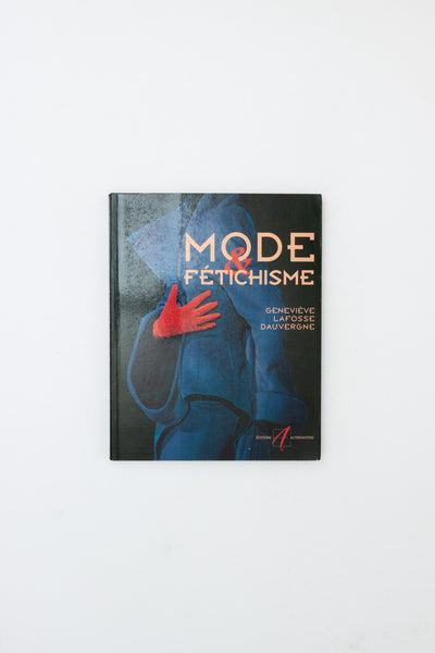 Mode & Fétichisme. - Geneviève Lafosse Dauvergne