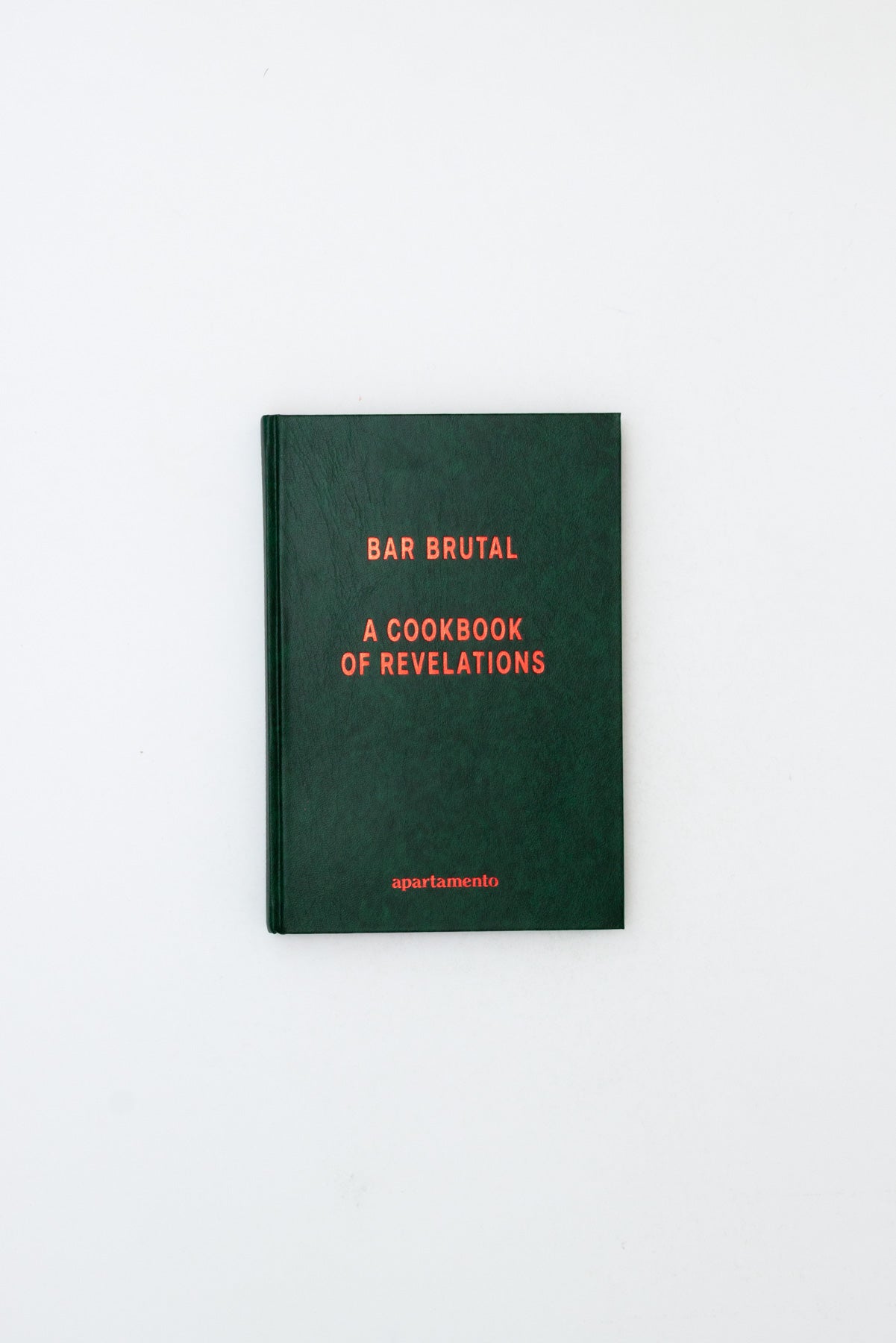Bar Brutal: A Cookbook of Revelations