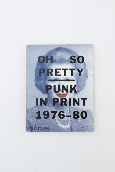 Oh So Pretty: Punk in Print 1976-1980