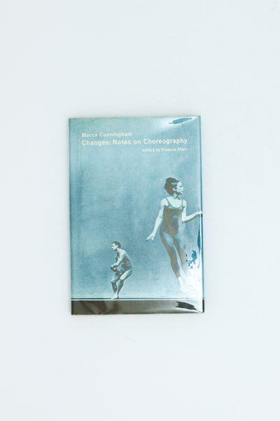 Merce Cunningham Changes: Notes on Choreography.