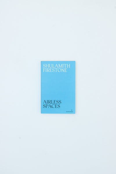 Airless Spaces - Shulamith Firestone